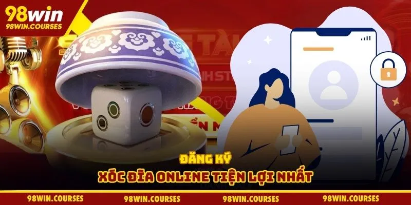 Đăng ký xóc đĩa online tiện lợi nhất