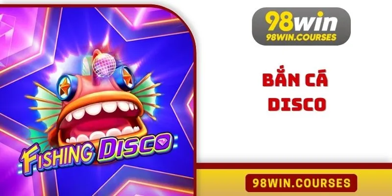 Bắn Cá Disco