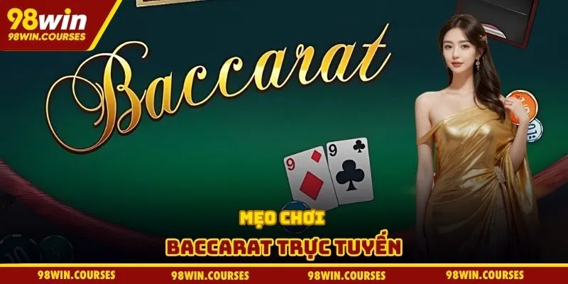 Mẹo chơi Baccarat trực tuyến
