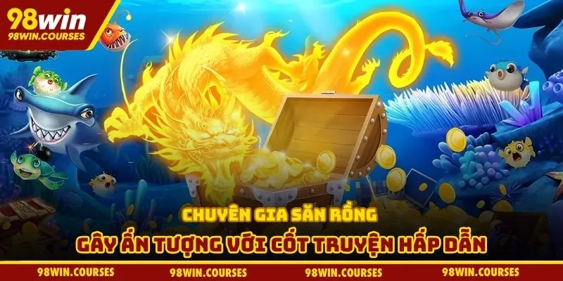 Chuyên gia săn rồng gây ấn tượng với cốt truyện hấp dẫn