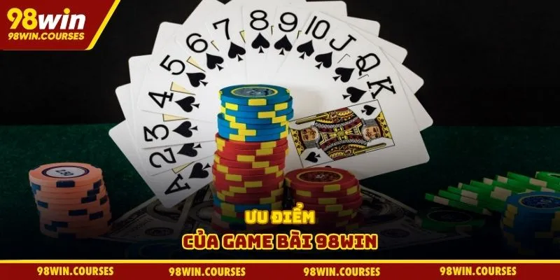 Ưu điểm của game bài 98WIN