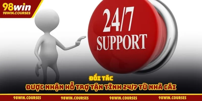 Đối tác được nhận hỗ trợ tận tình 24/7 từ nhà cái