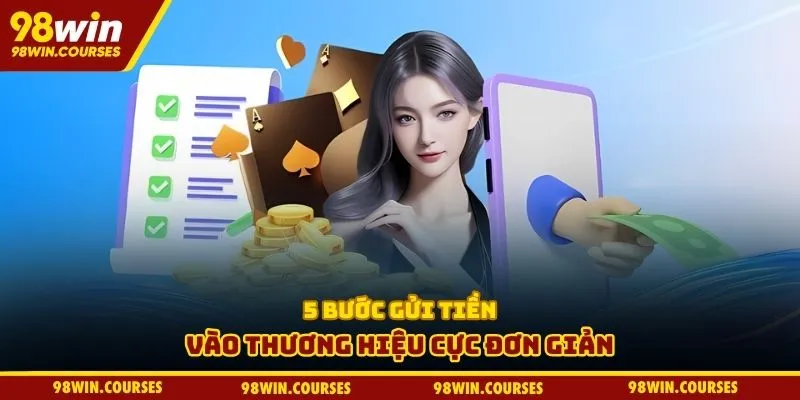 5 bước gửi tiền vào thương hiệu cực đơn giản