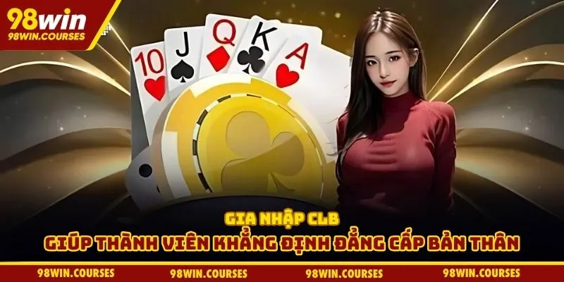 Gia nhập CLB giúp thành viên khẳng định đẳng cấp bản thân