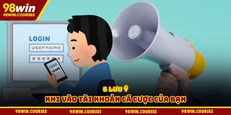 6 lưu ý khi vào tài khoản cá cược của bạn
