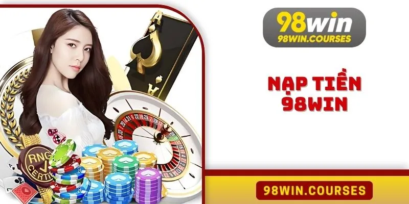 Nạp Tiền 98win