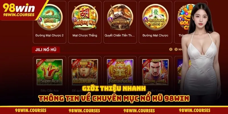 Giới thiệu nhanh thông tin về chuyên mục nổ hũ 98WIN