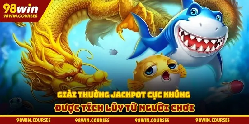Giải thưởng jackpot cực khủng được tích lũy từ người chơi