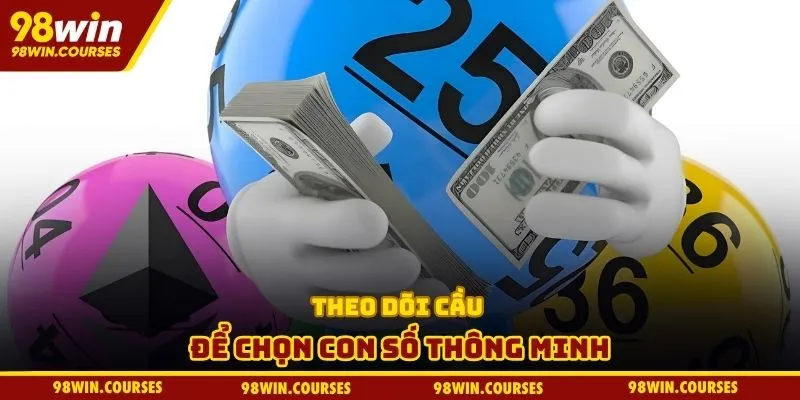 Theo dõi cầu để chọn con số thông minh