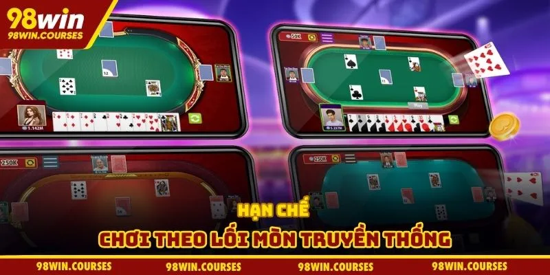 Hạn chế chơi theo lối mòn truyền thống