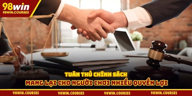 Tuân thủ chính sách mang lại cho người chơi nhiều quyền lợi