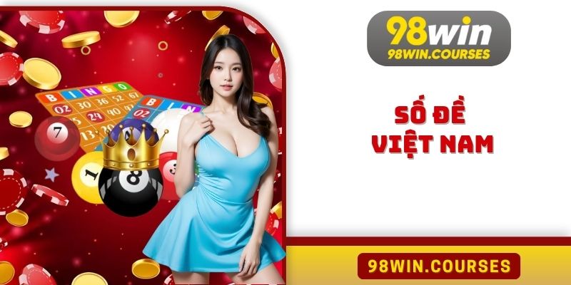 Số Đề Việt Nam 98WIN