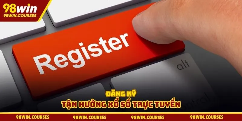 Đăng ký tận hưởng xổ số trực tuyến