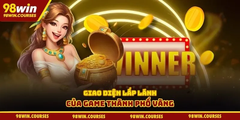 Giao diện lấp lánh của game thành phố vàng
