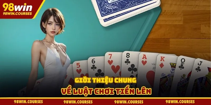 Giới thiệu chung về luật chơi tiến lên