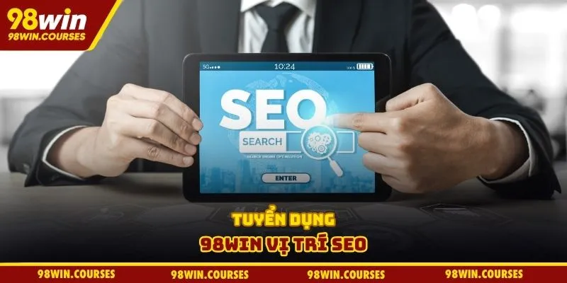 Tuyển dụng 98WIN vị trí SEO
