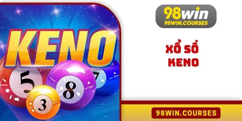 Xổ Số Keno 98WIN