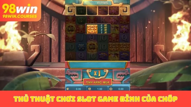 Thủ thuật chơi slot game đỉnh của chóp